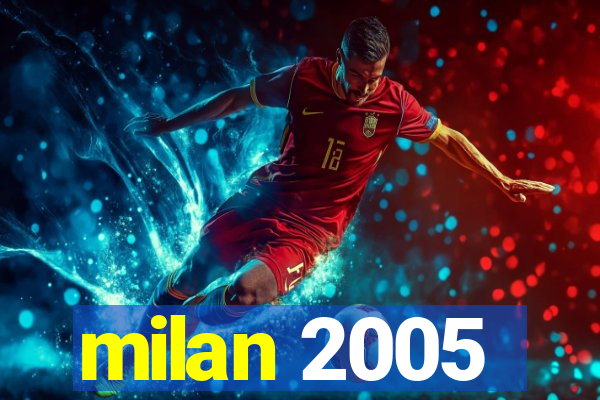 milan 2005